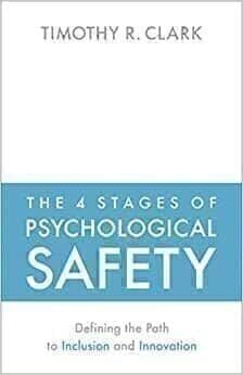 The 4 Stages of Psychological Safety