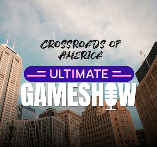 The Crossroads of America Ultimate Game Show