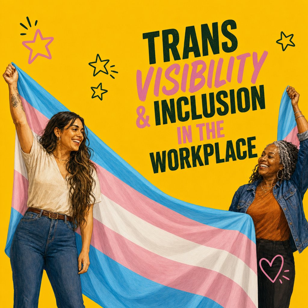 Trans Visibility & Inclusion in the Workplace