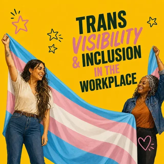 Trans Visibility & Inclusion in the Workplace