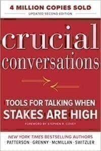 Crucial Conversations: Tools for Talking When Stakes are High