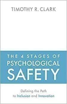 The 4 Stages of Psychological Safety