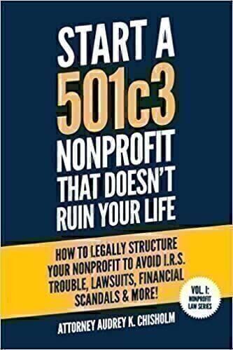 Start A 501c3 Nonprofit That Doesn’t Ruin Your Life Book Cover